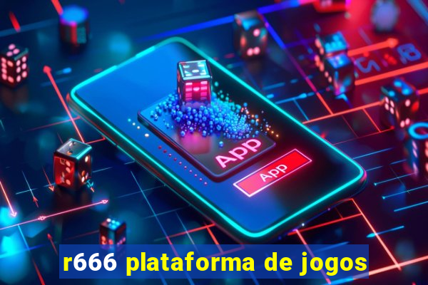 r666 plataforma de jogos